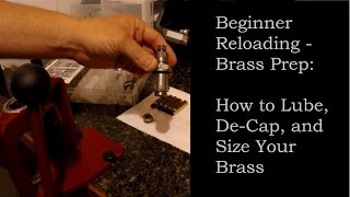 Intro to Reloading: Brass Prep - Lubing, Depriming, and Sizing (1 of 3)