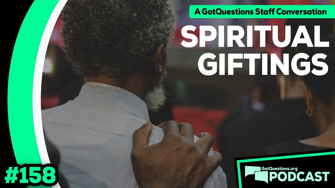 What is a spiritual gift? How should a Christian view spiritual gifts? - Podcast Episode 161