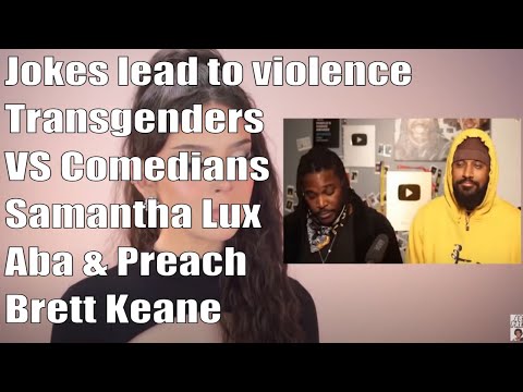 Jokes lead to violence | Transgenders VS Comedians | Samantha Lux, Aba & Preach, Brett Keane