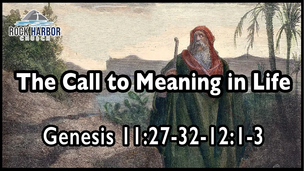 Sunday Service 1/29/23 - The Call To Meaning In Life - Genesis 11:27-32  & 12:1-3