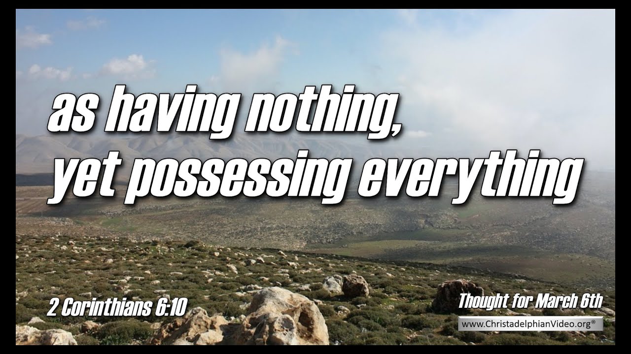 Thought for March 6th  ' as having nothing, yet possessing everything'