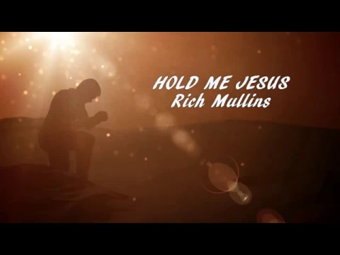 Hold Me Jesus (Lyric Video) Rich Mullins
