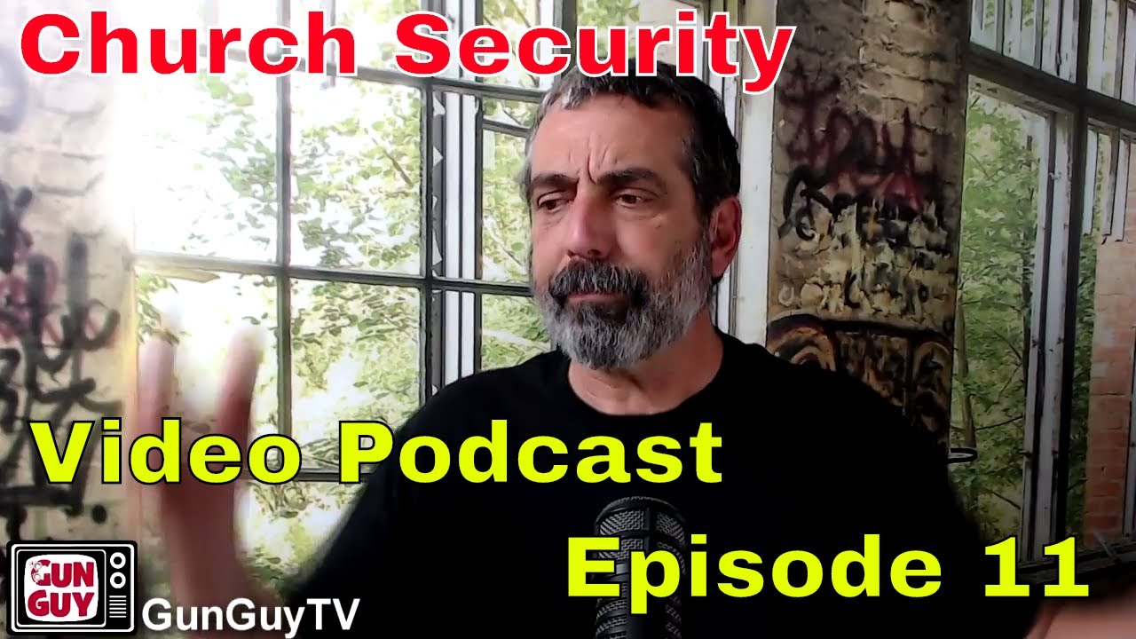 Church Security - GunGuyTV Video Podcast Episode 11