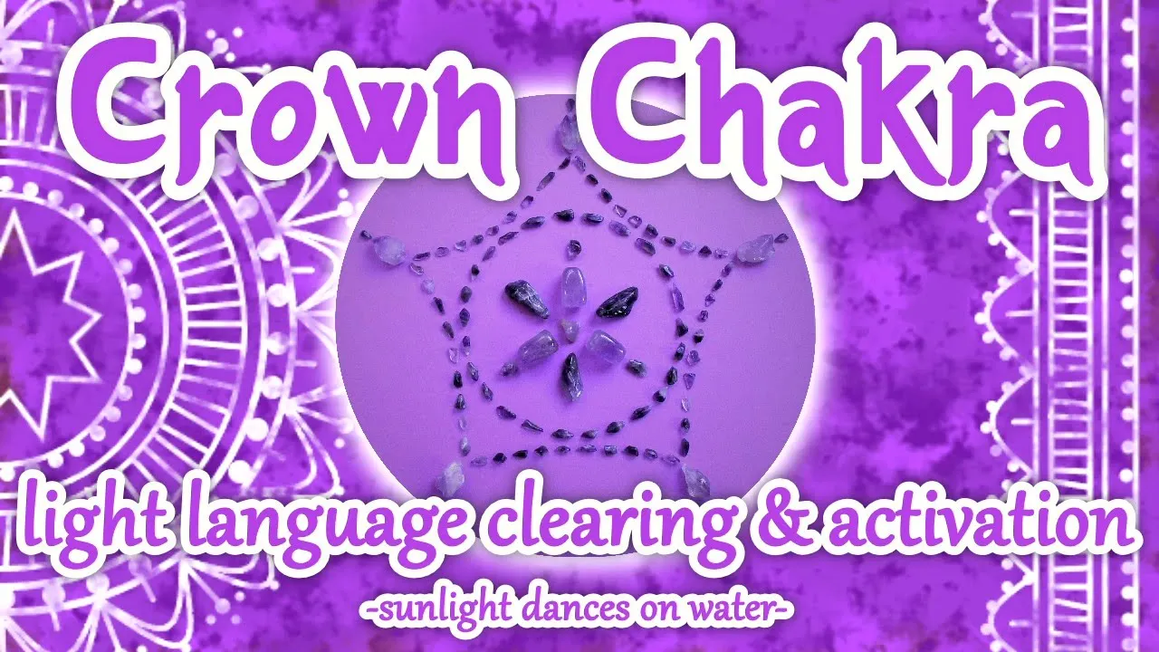 Crown Chakra - Light Language Clearing & Activation