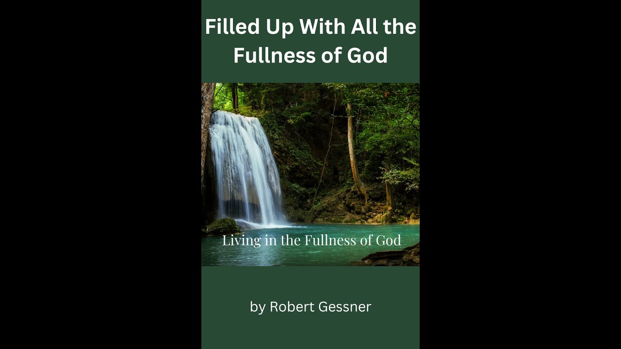 Filled Up With All the Fullness of God, by Robert Gessner.