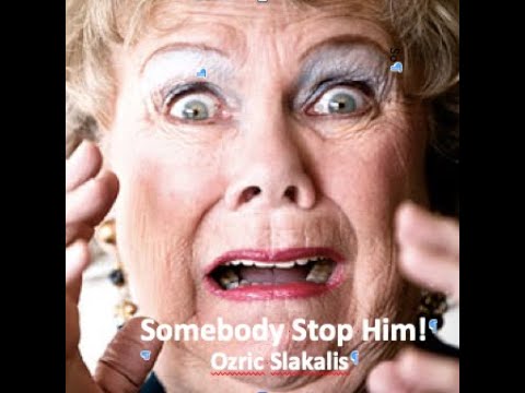 Somebody Stop Him! - Ozric Slakalis