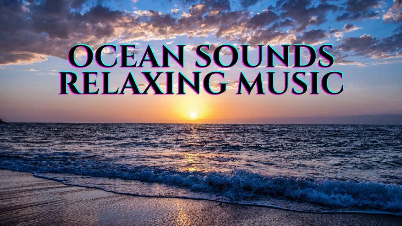 Ocean Waves Relaxing Music | Calm Your Mind and Soothe Your Soul