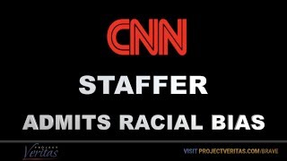 CNN Staffer Admits Racial Bias - Part 1