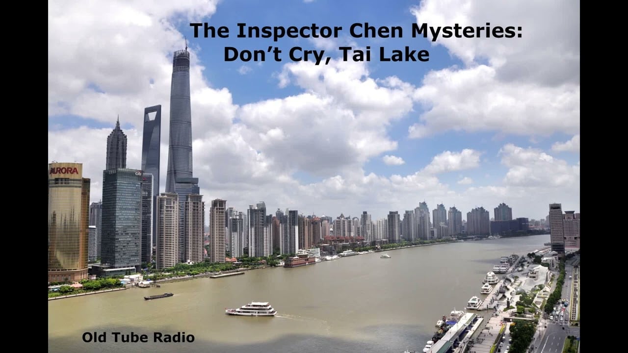 The Inspector Chen Mysteries: Don’t Cry, Tai Lake
