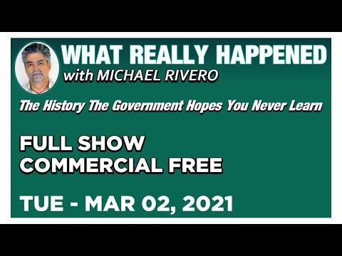 What Really Happened: Mike Rivero Tuesday 3/2/21: News, Analysis, Calls & Commentary
