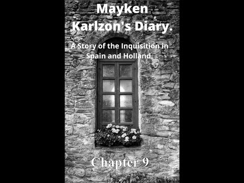 Mayken Karlzon's Diary. A Story of the Inquisition in Spain and Holland. Chapter 9