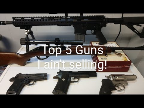 My top 5 guns, I ain't selling