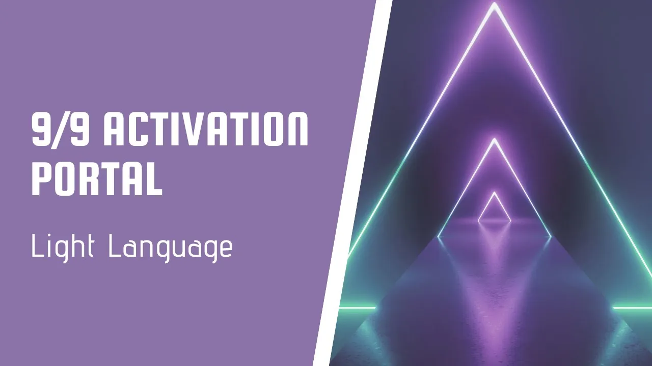 Light Language Activation - 9/9 Portal