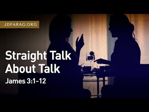 Straight Talk About Talk, James 3:1-12 – May 15th, 2022
