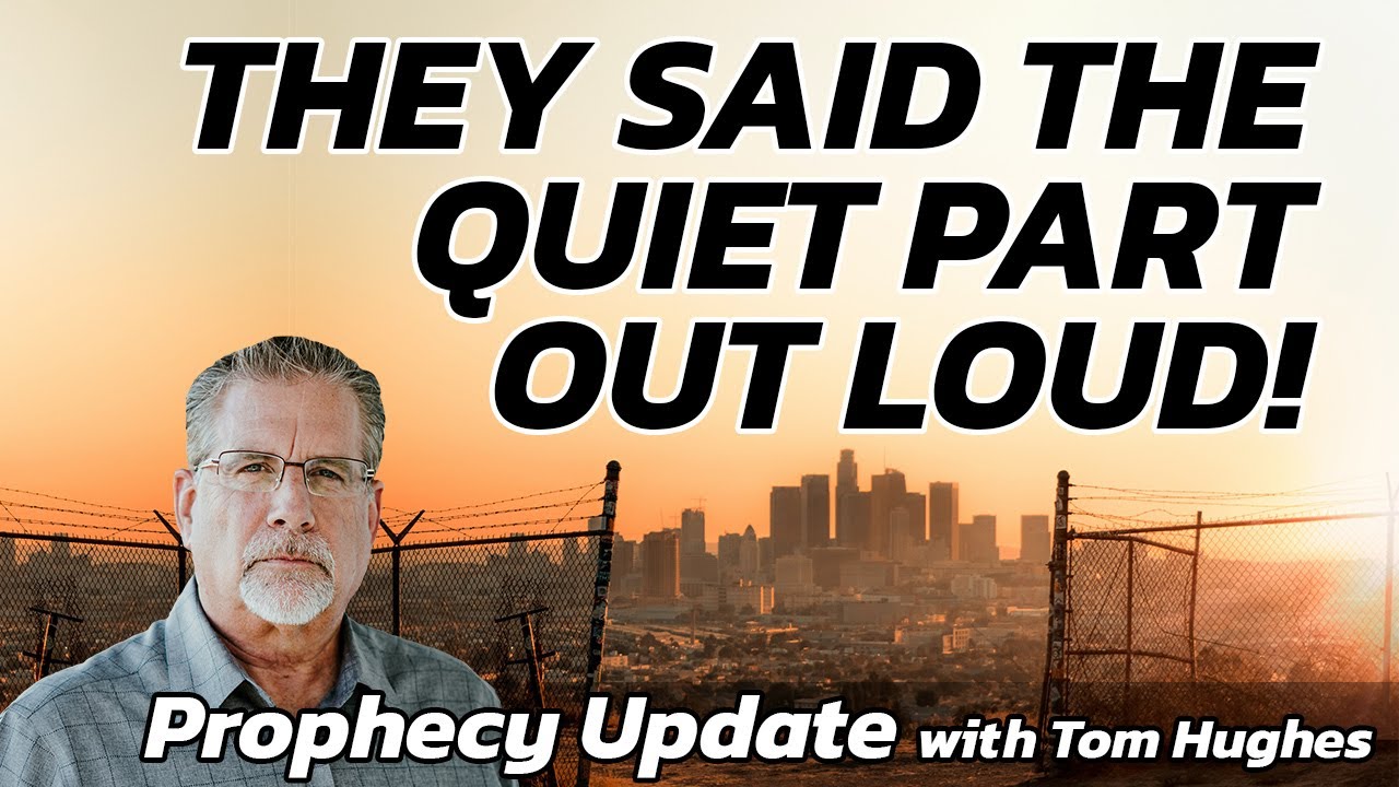 They Said The Quiet Part Out Loud! | Prophecy Update with Tom Hughes