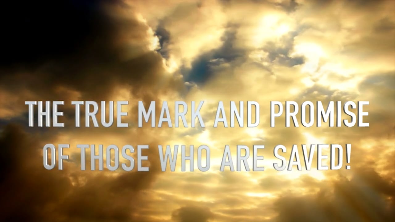 THE TRUE MARK AND PROMISE OF THOSE WHO ARE SAVED.m4v