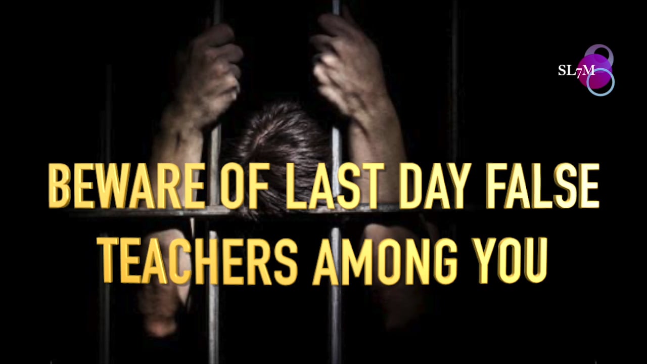 BEWARE OF LAST DAYS FALSE TEACHERS AMONG YOU.m4v