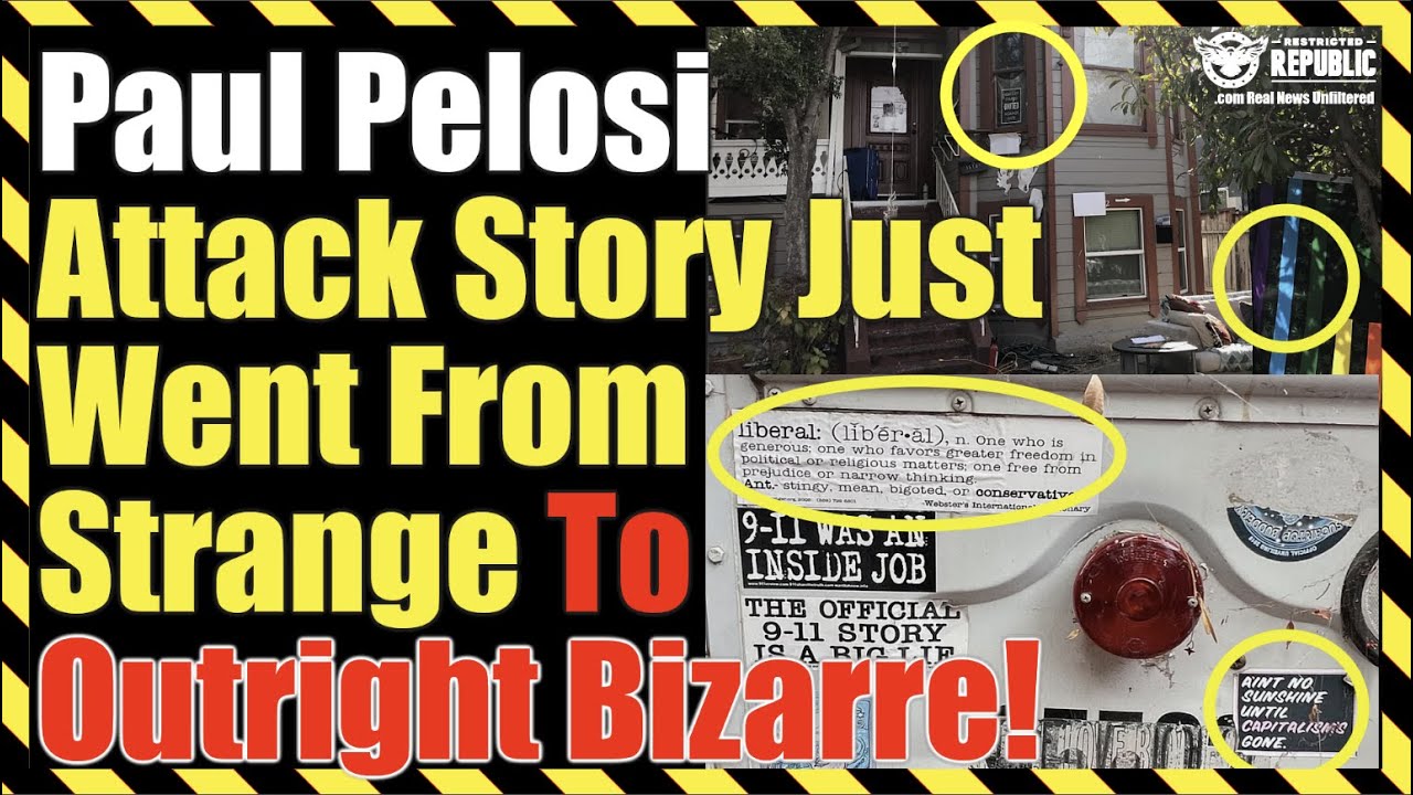 The Paul Pelosi Attack Story Just Went From Strange To Outright Bizarre!