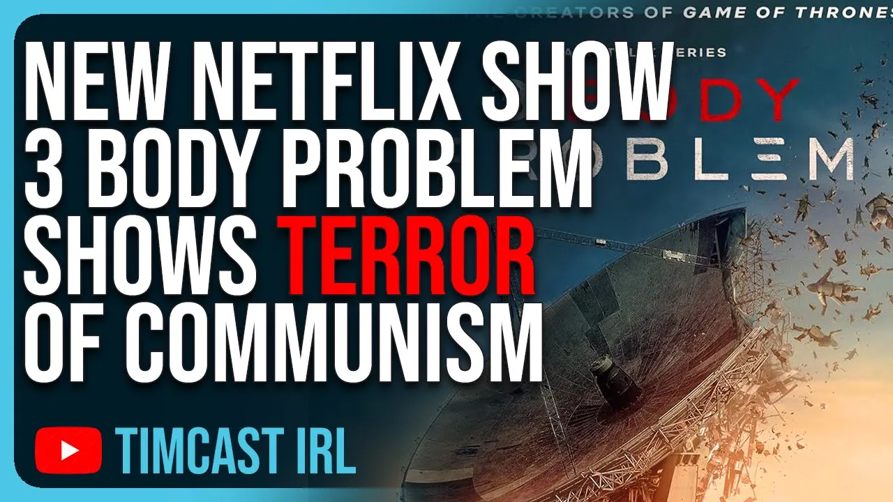New Netflix Show 3 Body Problem Shows TERROR Of Communism, MUST SEE
