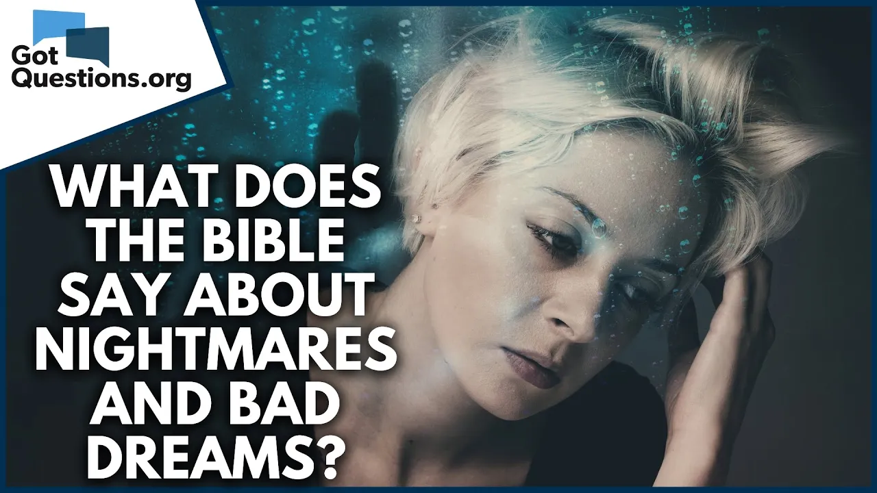 What does the Bible say about nightmares and bad dreams?  |  GotQuestions.org