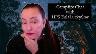 HPSZolaLuckyStar's Campfire Chat