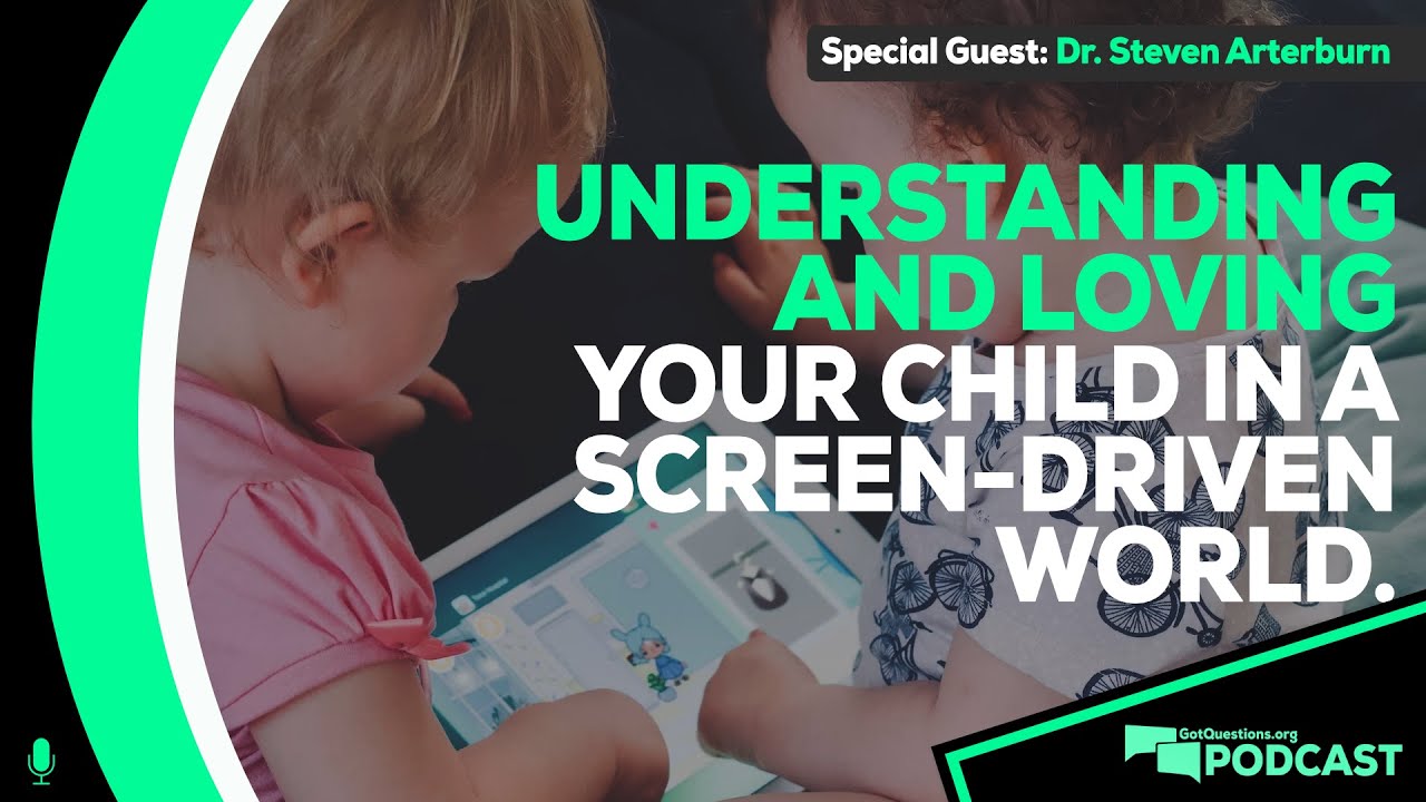 Understanding & loving your child (& college student) in a screen-driven world - Podcast Episode 167