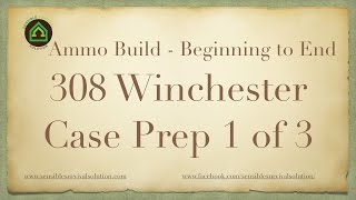 308 Winchester Ammo Build - Lee Single Stage Press - Case Prep Step 1 of 3