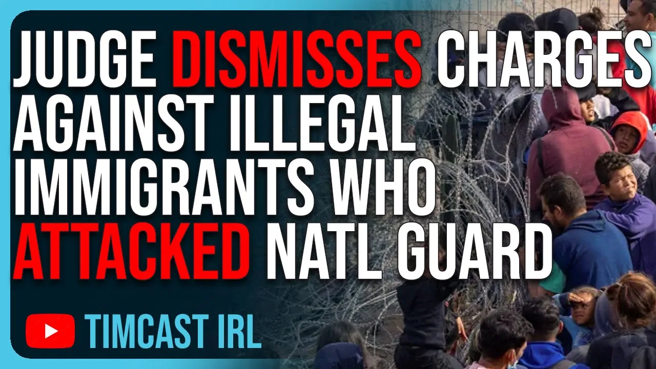 Judge DISMISSES Charges Against Illegal Immigrants Who ATTACKED National Guard