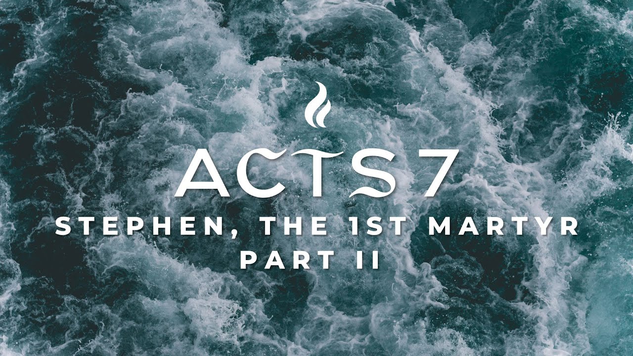 Acts 7 | Stephen, The 1st Martyr - Part II