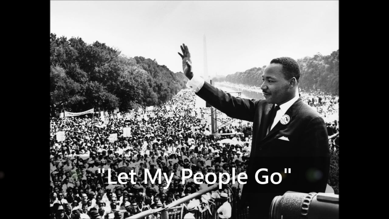 LET MY PEOPLE GO Song + MLK Prophetic Words, Extended Story