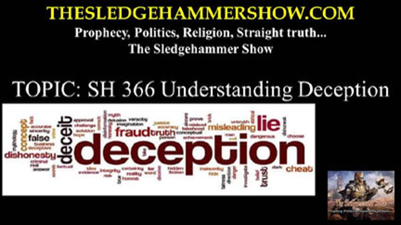 THE SLEDGEHAMMER SHOW SH 366 Understanding Deception