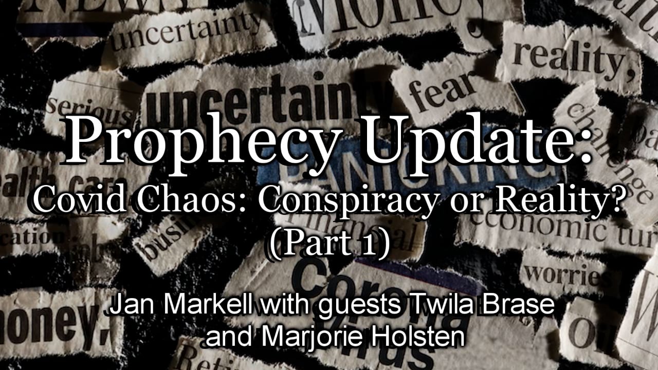 Prophecy Update: Covid Chaos: Conspiracy or Reality? (Part 1)