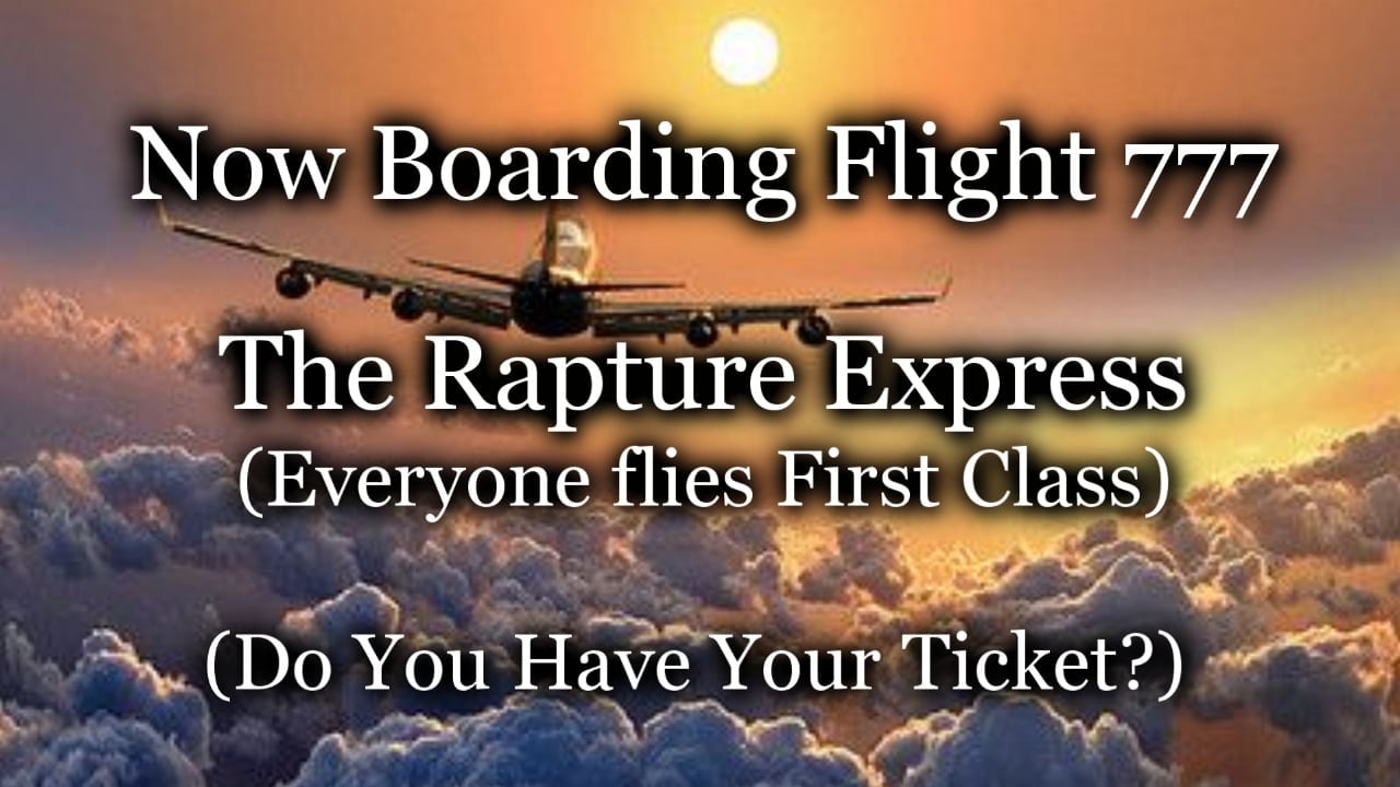 Now Boarding Flight 777 - The Rapture Express