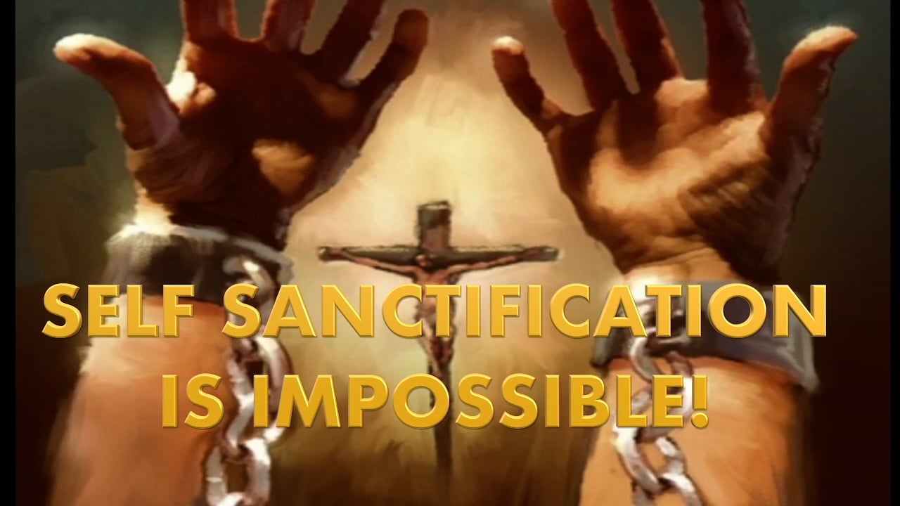 SELF SANCTIFICATION IS IMPOSSIBLE.mp4