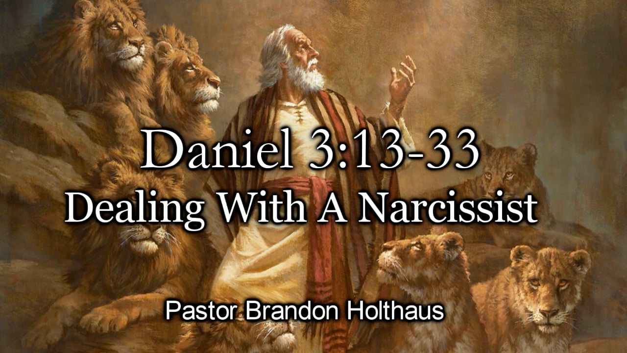Dealing With A Narcissist - Daniel 3:13-23