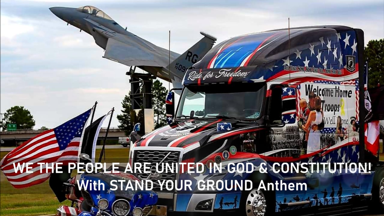 WE THE PEOPLE ARE UNITED IN GOD & CONSTITUTION! With STAND YOUR GROUND Anthem