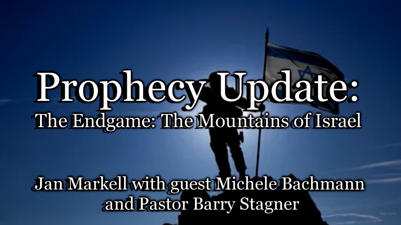 Prophecy Update: The Endgame: The Mountains of Israel