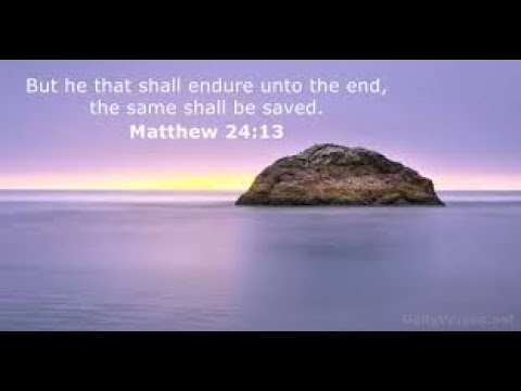 He that endureth to the end shall be saved