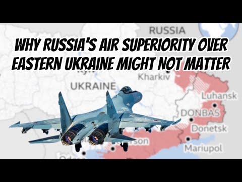 Why Russia's Air Superiority in Eastern Ukraine Might Not Matter
