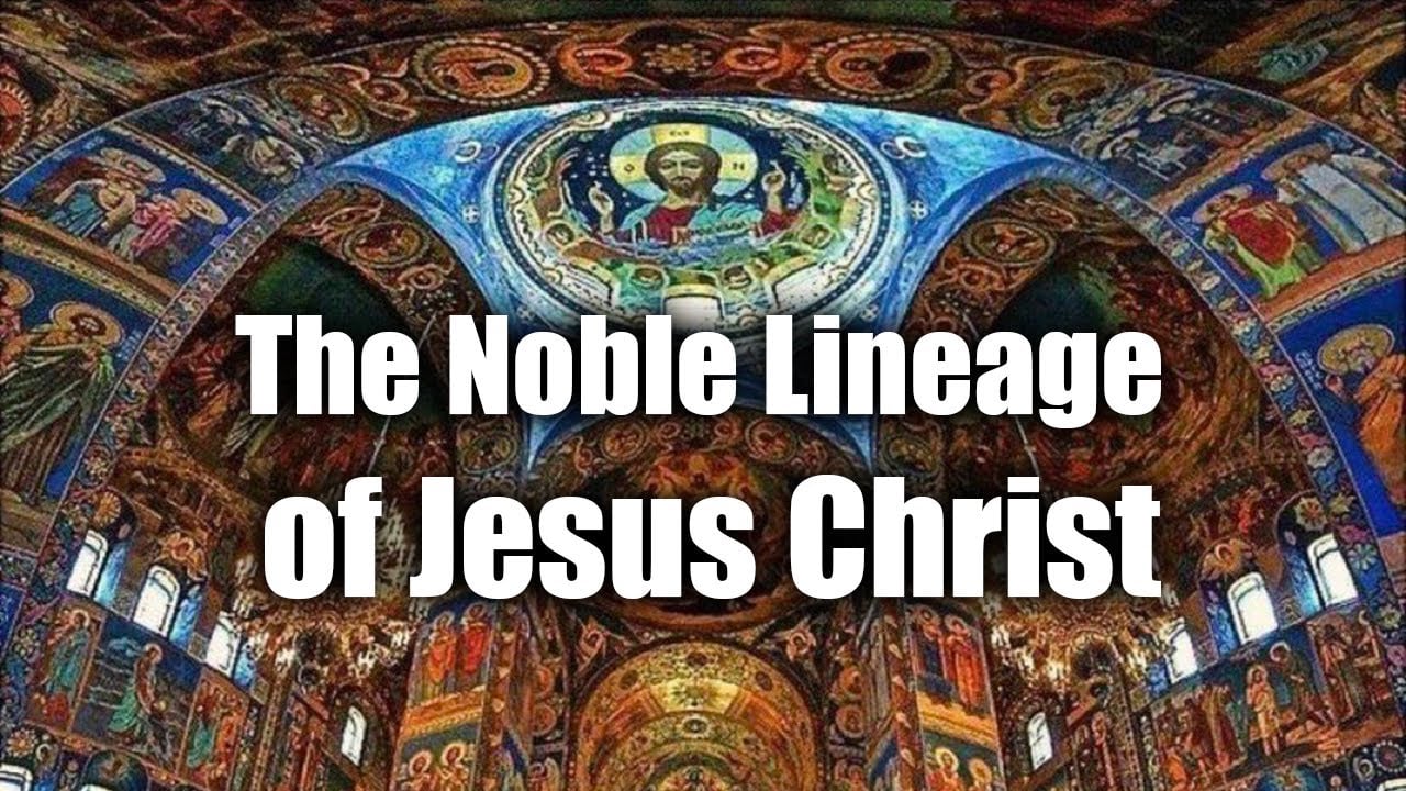 The Noble Lineage of Jesus Christ - ROBERT SEPEHR