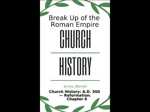 Church History: A D  500 — Reformation, Chapter 6