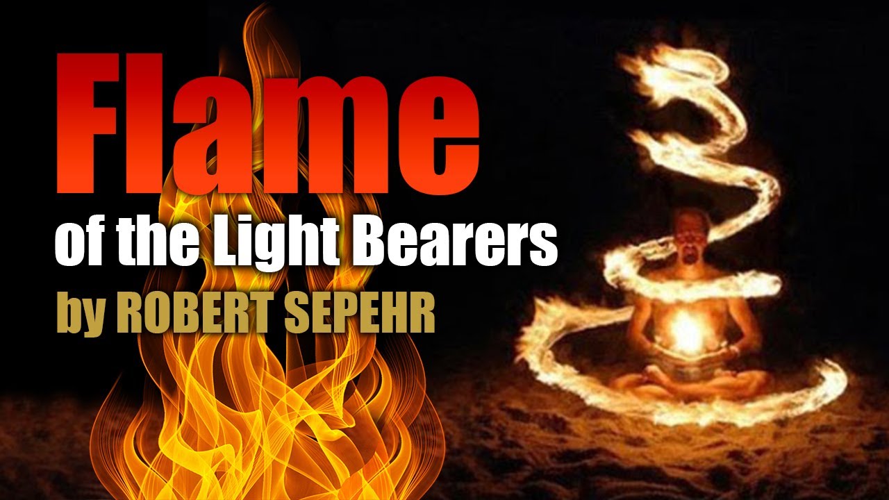 Flame of the Light Bearers - ROBERT SEPEHR
