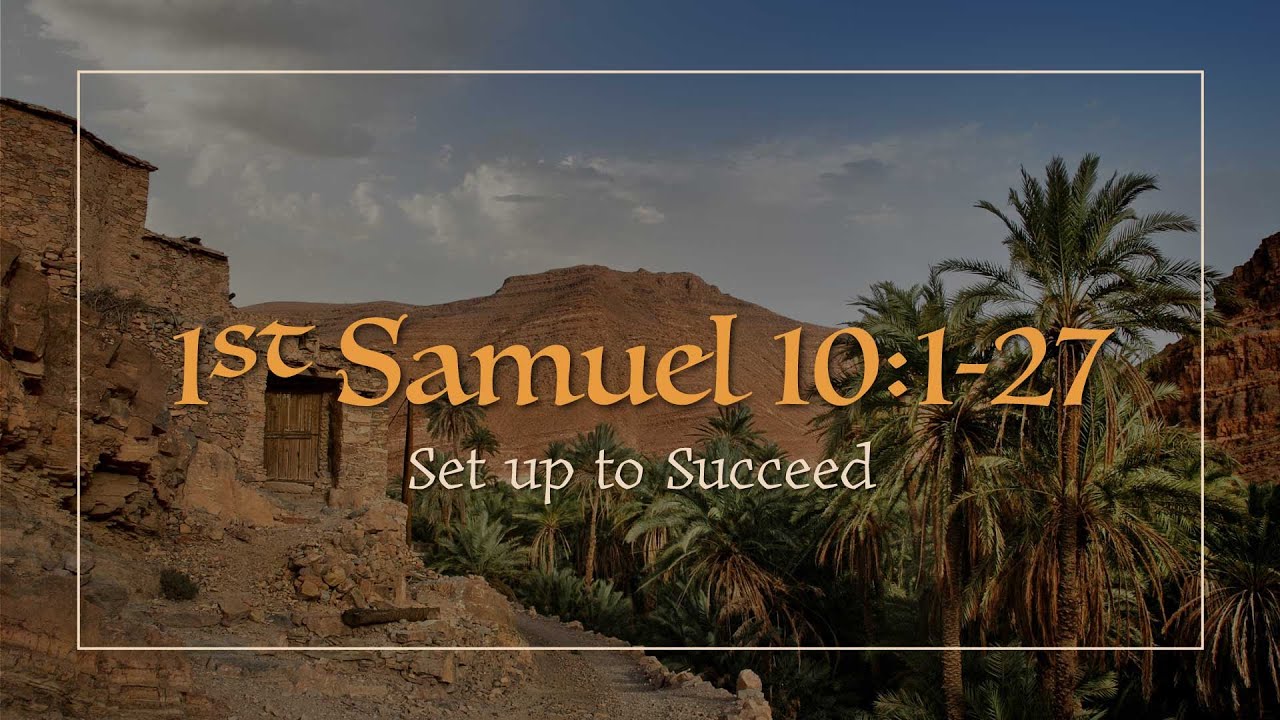 1 Samuel 10:1-27 | Set up to Succeed