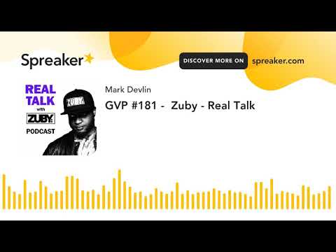 GVP #181 -  Zuby - Real Talk