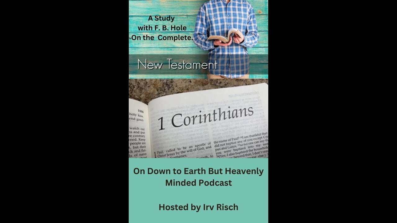 Study in the NT, 1st Corinthians 3, on Down to Earth But Heavenly Minded Podcast