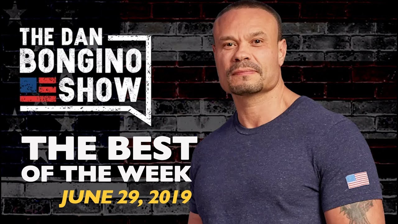 The Best of the Week. The Dan Bongino Show June 29, 2019.