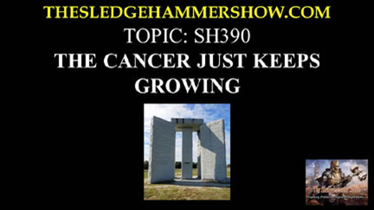 the SLEDGEHAMMER show SH390 THE CANCER JUST KEEPS GROWING