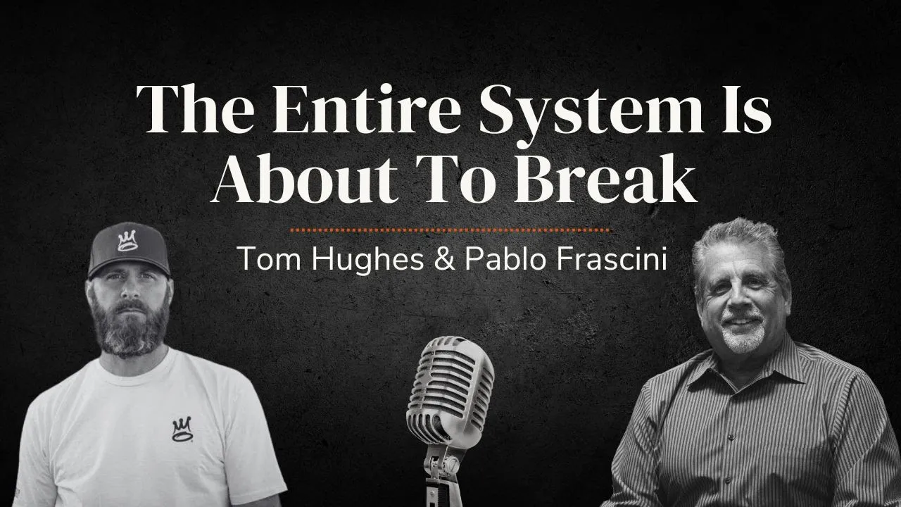 The Entire System Is About To Break | with Tom Hughes & Pablo Frascini