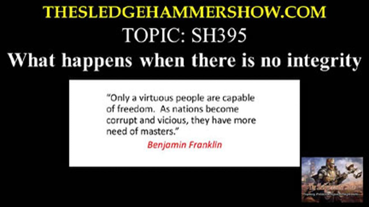 The SLEDGEHAMMER Show SH395 when there is no integrity