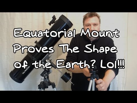 Equatorial mount proves the shape of the Earth? Lol!!